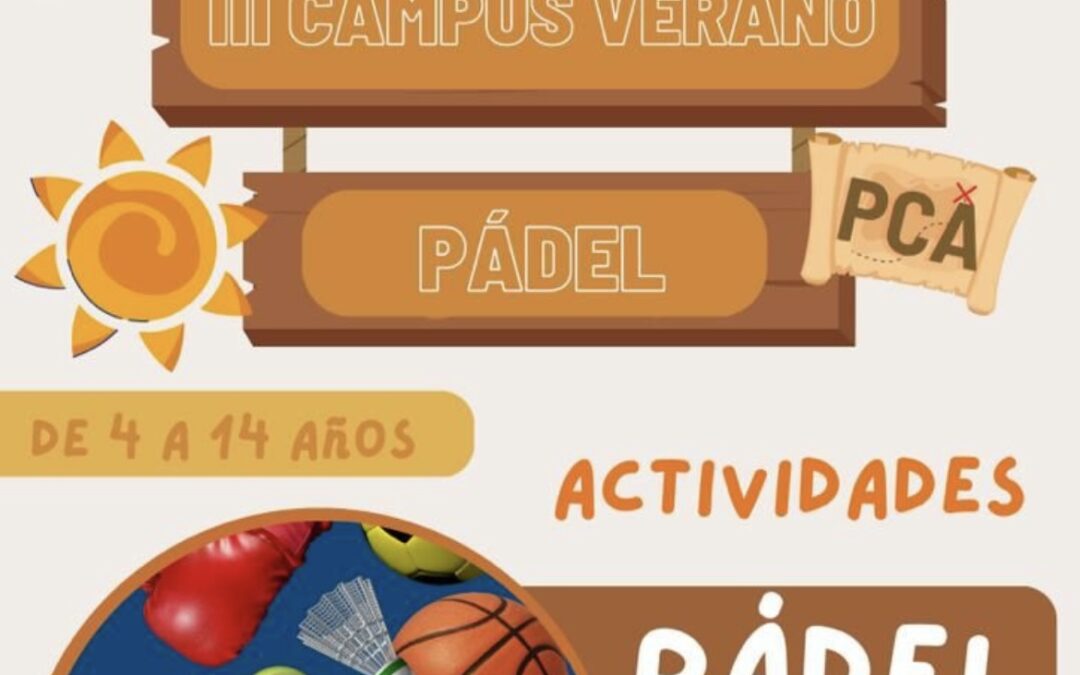 🎾 III CAMPUS VERANO PÁDEL PCA 🎾